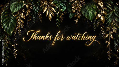 Elegant golden script reading thanks for watching with tropical leaves on black.