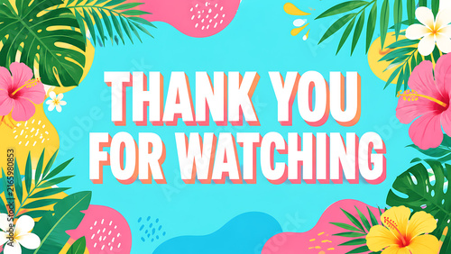 Bright tropical graphic with the text thank you for watching on a light blue background.