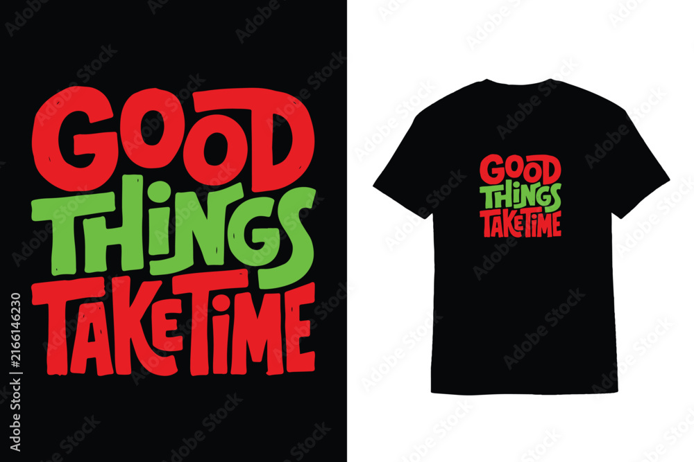 Naklejka premium Hand Drawn Typography Good Things Take Time T-Shirt Design