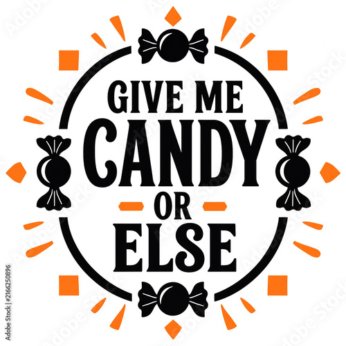 Give me candy or else halloween typography quote badge with decorative candies and frame halloween design halloween graphic spooky quote trick or treat halloween greeting typography
