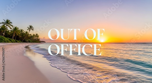 Out of office text overlay on a beautiful tropical beach sunset landscape.