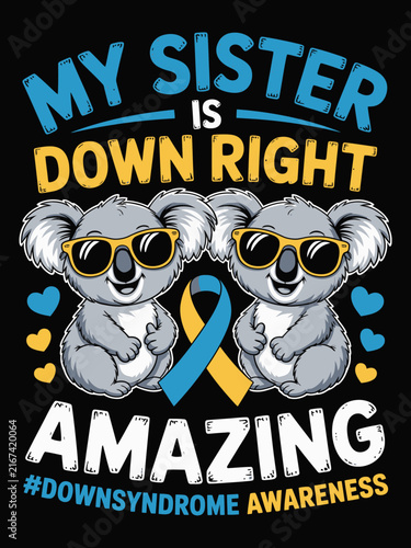 My Sister Is Down Right Amazing koala Down syndrome awareness graphic