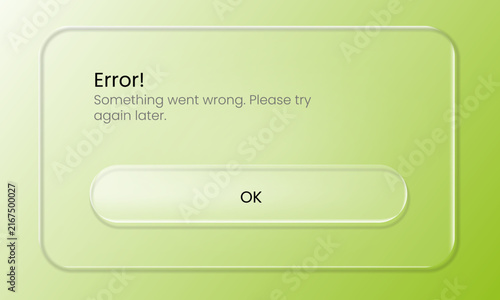 Glassmorphism error alert popup dialog box featuring clear frosted glass styling with bold warning text and interactive confirmation button on soft lime green gradient backdrop.