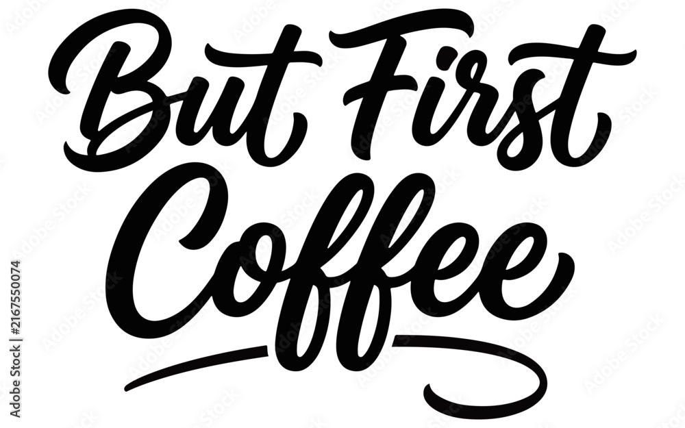 Naklejka premium A stylish black and white typography design featuring the motivational phrase but first coffee in a modern hand lettering style