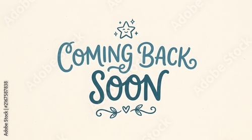 Coming back soon message written in playful hand drawn typography on cream background with soon sign handwritten text typography design playful font website update announcement text store update