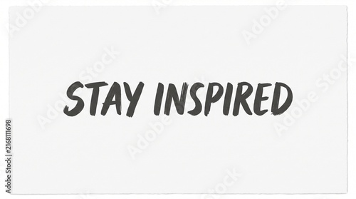 Stay Inspired Motivational Quote on White Background.