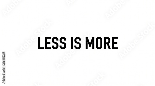 Minimalist Text Graphic Saying Less Is More.