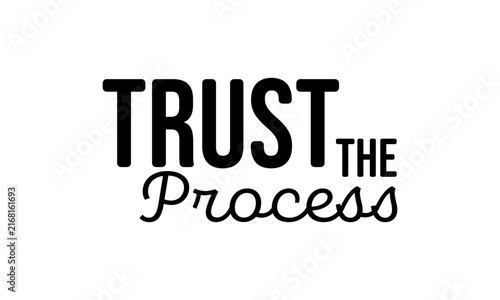 Trust The Process. Biblical Phrase, Christian typography for banner, poster, photo overlay, apparel design	
