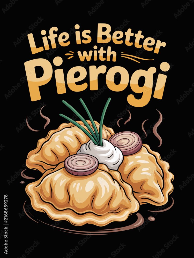 Naklejka premium Life is Better with Pierogi Polish dumplings sour cream onion illustration