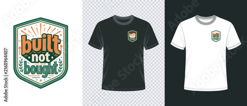 Built not bought vintage style badge design displayed on black and white t shirt mockups