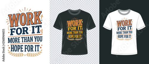Work for it more than you hope for it motivational typography t shirt design template