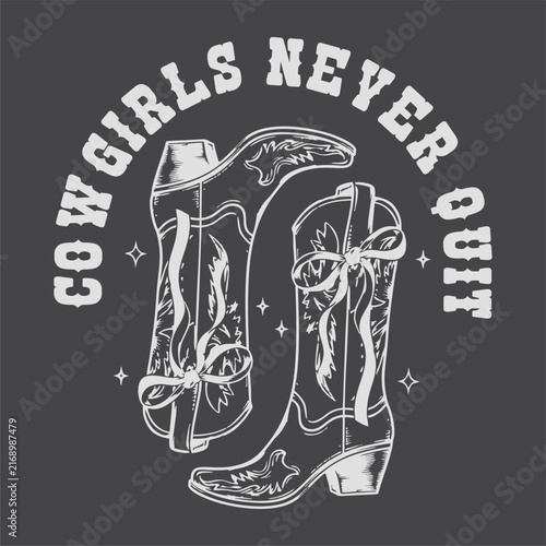 Cowgirls never quit. Artwork design, illustration for T-shirt printing, poster, badge, Wild West style, American western.	
