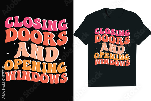 Closing Doors And Opening Windows Retro Wavy Typography T-Shirt Design Vector( 10 typography - mug,hoodie,t shirt,typography,quoutes,qoute,poster,post,card)