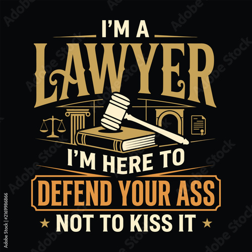 Funny Lawyer Defend Your Ass Sarcastic Quote Typography T-shirt Vector