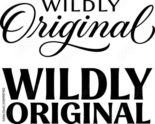 Black and white typography design featuring the phrase wildly original in two different font styles isolated on white