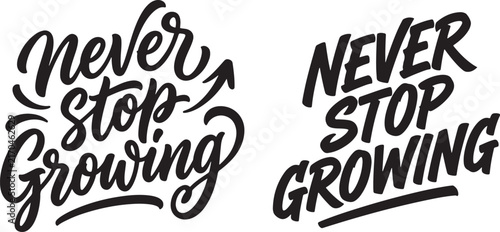 Never Stop Growing Typography Design Variations, Motivational Lettering, Inspirational Quote Design