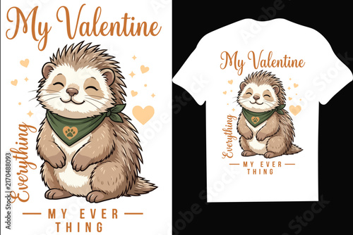 Cute Hedgehog My Valentine My Everything T-shirt Design( cute-kitten-real-love-out-of-style-tshirt-design(-mug,hoodie,t shirt,typography,quoutes,qoute,poster,post,card