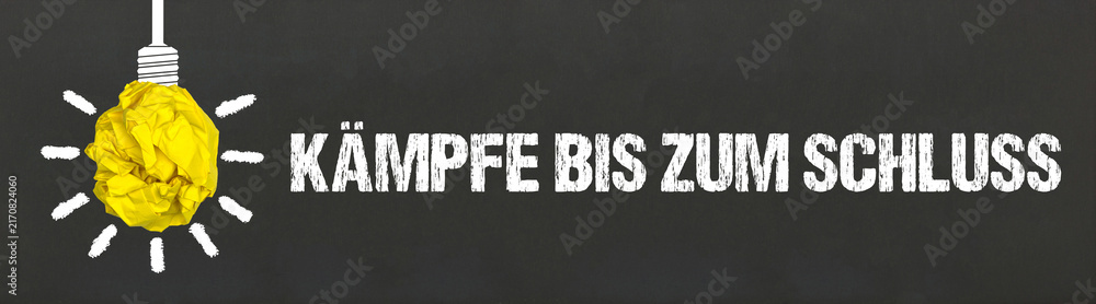 Naklejka premium Kämpfe bis zum Ende 