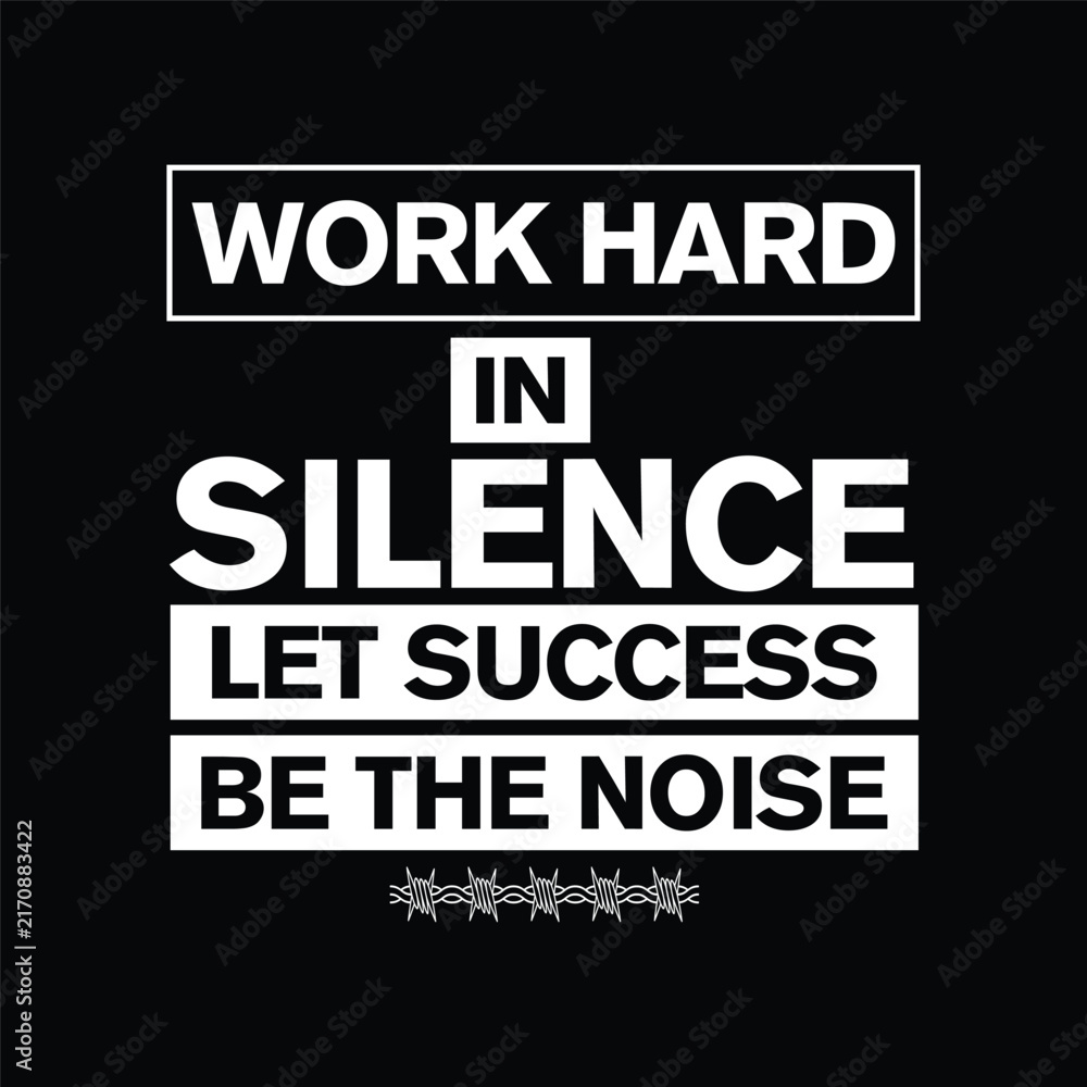 Obraz premium work hard in silence let success be the noise motivational typography design