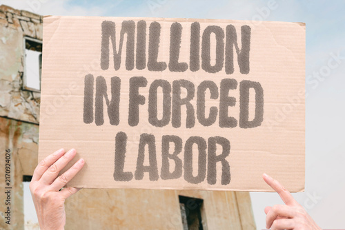 Fotografie "million in forced labor" ESTIMATES. TWENTY. EIGHT. MILLION.