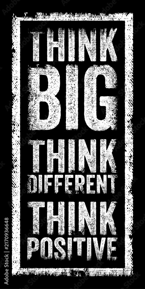 Naklejka premium Think Big Think Different Think Positive motivational quote text with distressed grunge texture, inspirational typography poster design