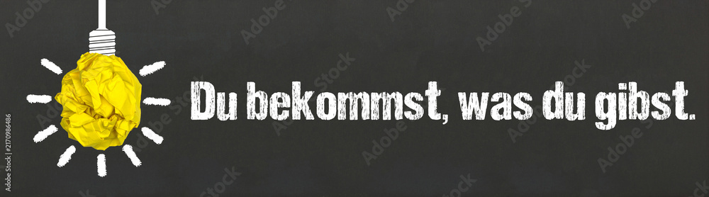 Naklejka premium Du bekommst, was du gibst.