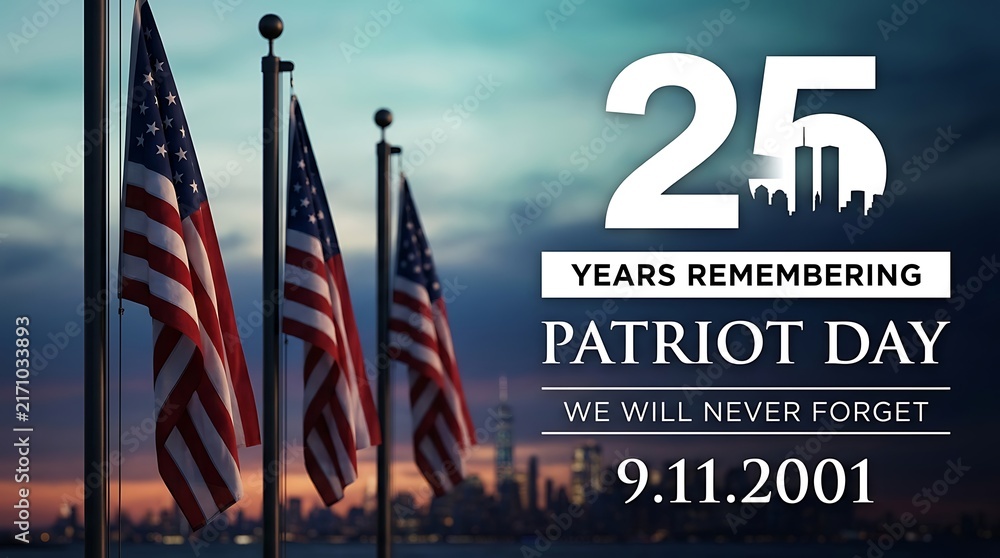 Obraz premium 25th anniversary Patriot Day memorial featuring American flags, city skyline, and text we will never forget, 9.11.2001, celebrating resilience and remembrance of fallen heroes.