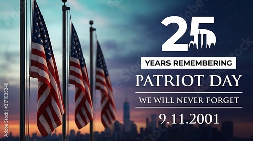 25 years remembering Patriot Day with American flags flying and Twin Towers silhouette marking anniversary of 9/11 tragedy with national pride.