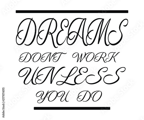Dreams don't work unless you do