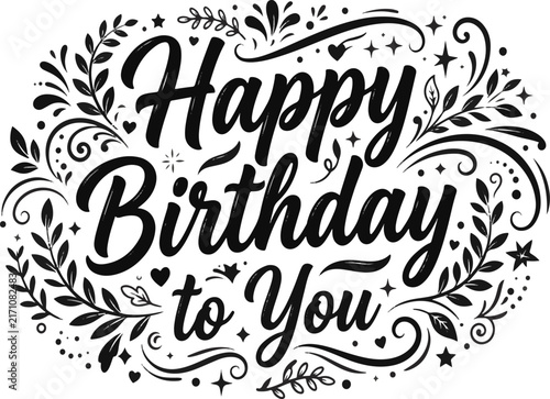 Happy Birthday to You Floral Typography Design – Elegant Hand Lettering, Botanical Ornament and Birthday Greeting Card Vector