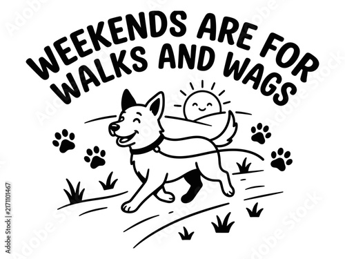Weekends are for dog walks and wags quote