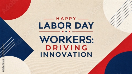 Happy labor day celebration workers driving innovation graphic