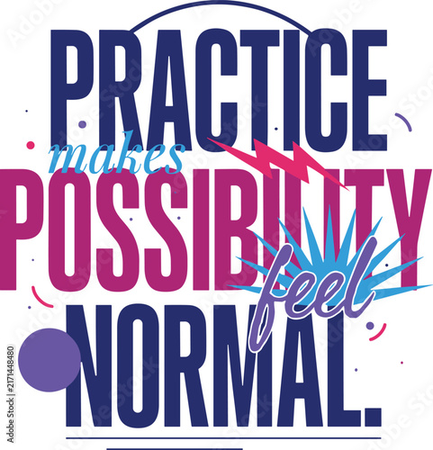 Practice makes possibility feel normal, motivational typography poster