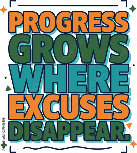 Progress grows where excuses disappear, motivational typography poster