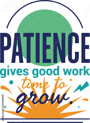 Patience gives good work time to grow motivational typography poster