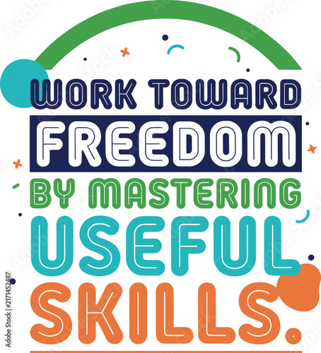 Work toward freedom by mastering useful skills typography poster