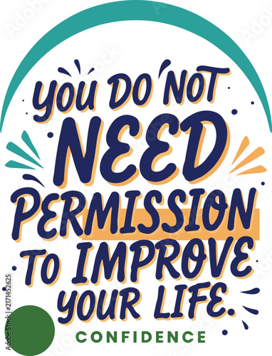 You do not need permission to improve your life, motivational quote