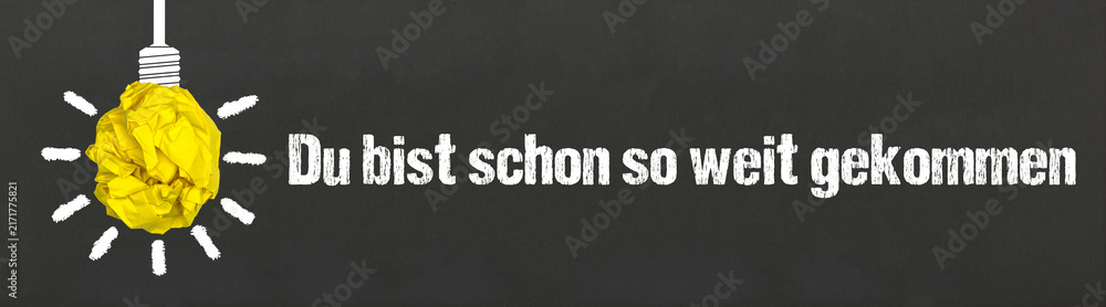 Naklejka premium Du bist schon so weit gekommen 