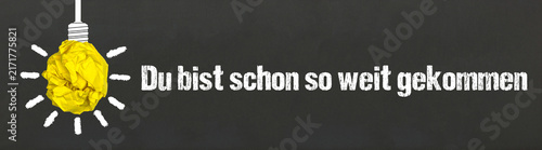 Fotografía Du bist schon so weit gekommen