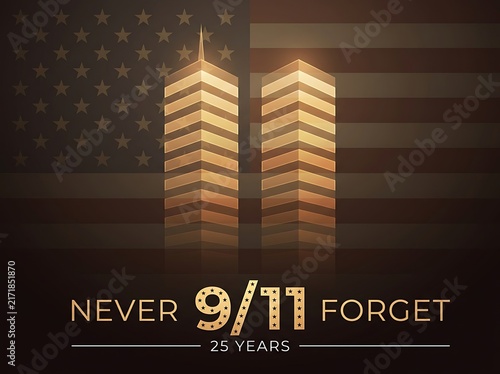 Stylized silhouette of the twin towers against a faded American flag with text 'Never 9/11 Forget 25 Years' commemorating anniversary of the September 11th attacks.