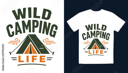 Wild camping life typography design with retro tent graphic on white t-shirt typography wilderness adventure vacation