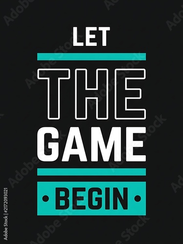 Let the game begin typography design with bold white and teal text on a dark black background for gaming and competition concepts