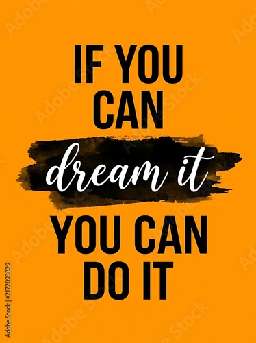Motivational quote poster with the text if you can dream it you can do it on an orange background with a black watercolor brush stroke