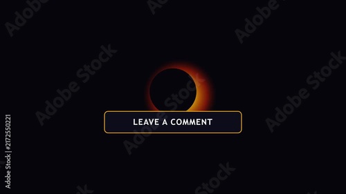 Solar eclipse leave a comment button animation for social media engagement and interactive web 4k call to action