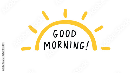 Hand drawn good morning. Lettering with a stylized yellow rising sun doodle on transparent background, conveying warmth, optimism, fresh start, cheerfulness and bright energy