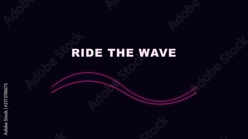 Ride the wave minimalist neon pink motion animation 4k background, with glowing lines, and modern typography, for inspirational