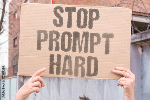 Obraz na plátně "Stop prompt hard" Breaking the loop requires effort