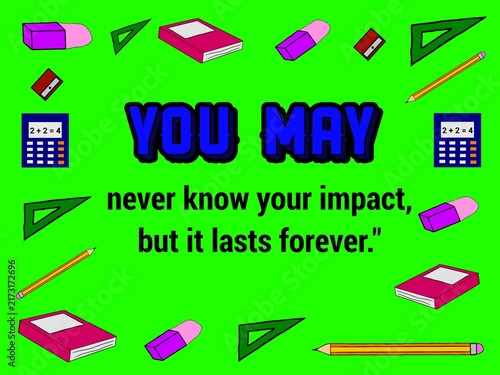 Fotografie A quote recognizing the eternal, often unseen influence of teachers