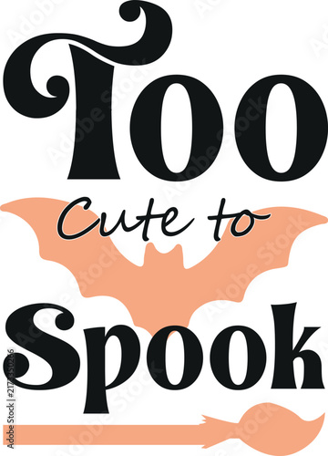 Too cute to Spook Quotes Design