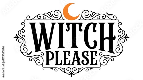 Принти на полотні Witch please funny halloween quote with decorative vintage frame and crescent mo